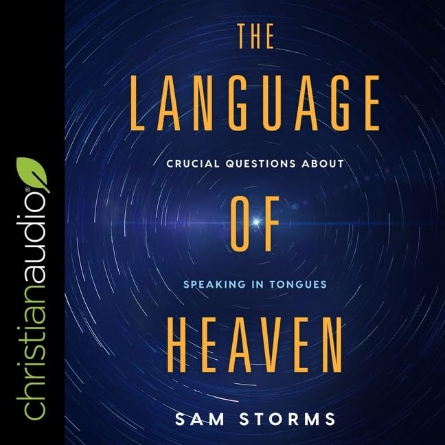 The Language of Heaven: Crucial Questions About Speaking in Tongues