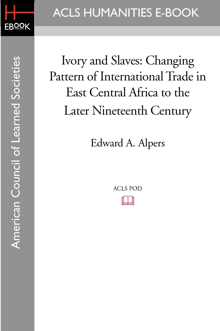 Ivory and Slaves: Changing Patterns of Trade in East Central Africa