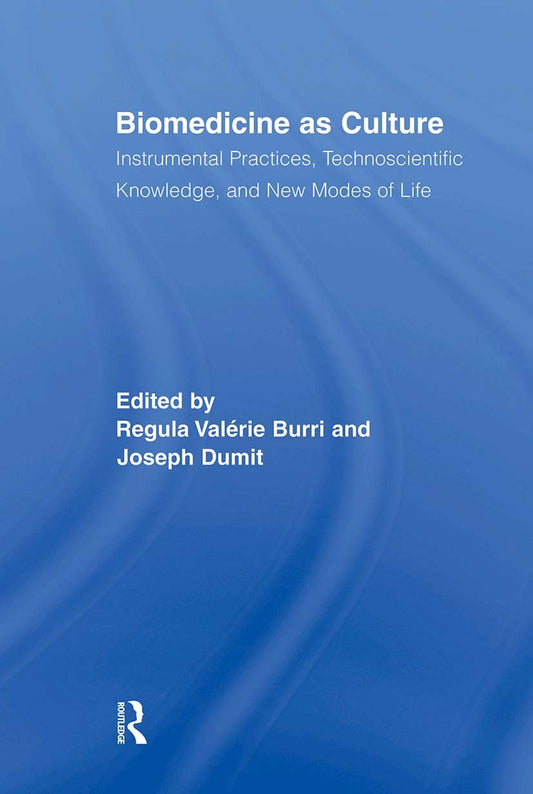 Biomedicine as Culture: Exploring Science, Technology, and Society