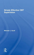 Simply Effective CBT Supervision - Practical Guide for Supervisors