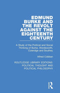 Edmund Burke and the Revolt Against the Eighteenth Century - Classic