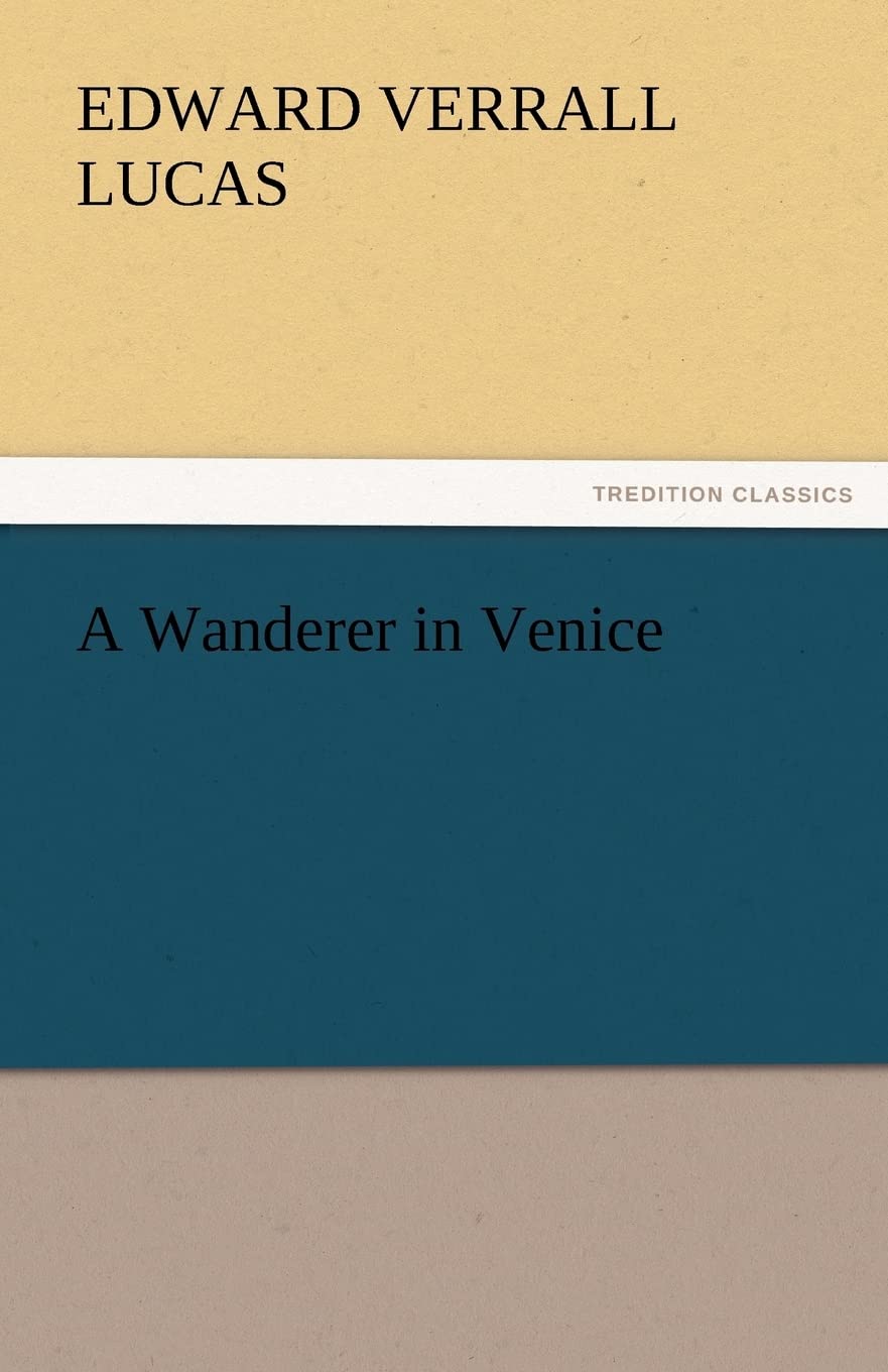 A Wanderer in Venice: A Captivating Journey Through Italy