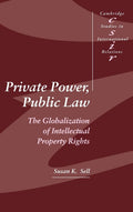 Private Power, Public Law: Globalization of IP Rights and Impact