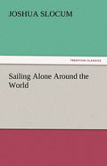 Sailing Alone Around the World by Captain Joshua Slocum Review