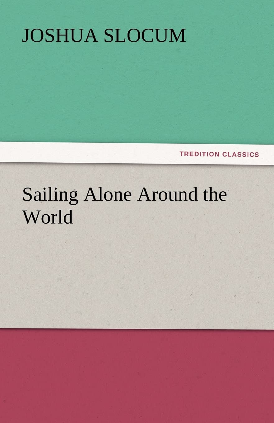Sailing Alone Around the World by Captain Joshua Slocum Review