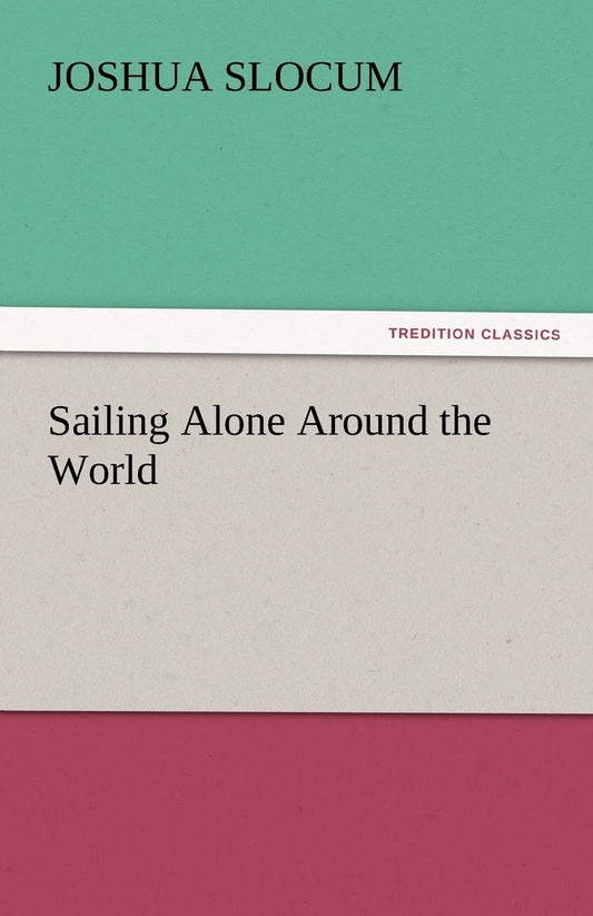 Sailing Alone Around the World by Captain Joshua Slocum Review