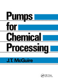 Pumps for Chemical Processing - Practical Reference for Engineers