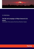 The life and campaigns of Major-General J.E.B. Stuart - Historical
