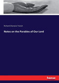 Notes on the Parables of Our Lord - Classic 1867 Reprint