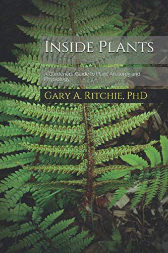Inside Plants: A Gardeners' Guide to Plant Anatomy and Physiology