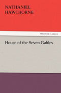 House of the Seven Gables - Classic 19th-Century Gothic Novel