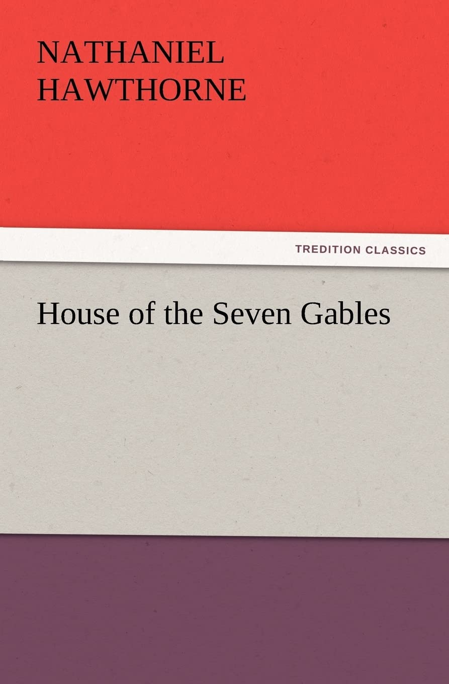 House of the Seven Gables by Nathaniel Hawthorne - A Classic Novel