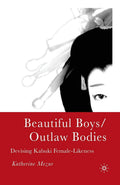 Beautiful Boys/Outlaw Bodies: Devising Kabuki Female-Likeness