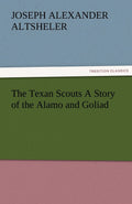 The Texan Scouts by Joseph A Altsheler - A Gripping Tale