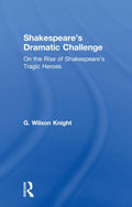 Shakespeare's Dramatic Challenge - Close Readings of Tragic Heroes