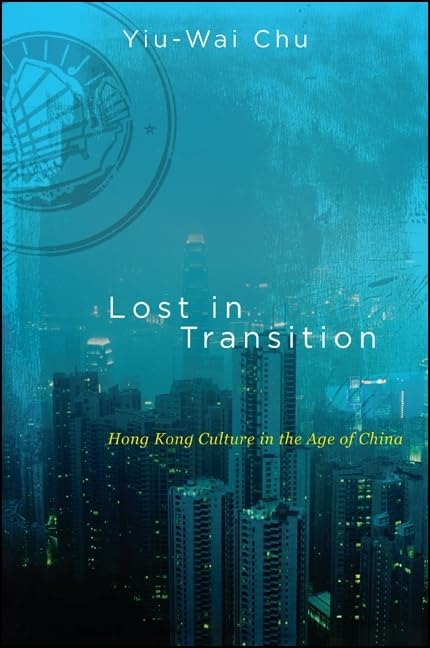 Lost in Transition: Hong Kong Culture in the Age of China Review