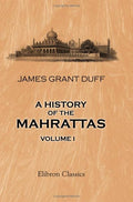 A History of the Mahrattas: Volume 1 - Classic 1826 Facsimile