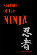 Secrets of the Ninja - Classic Ninjitsu Instructional Book