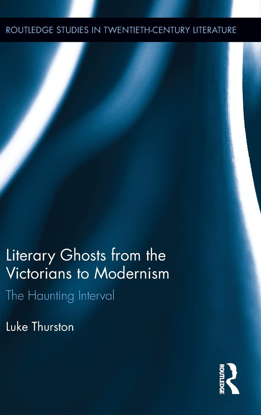 Literary Ghosts from the Victorians to Modernism Explored