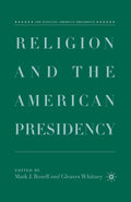 Religion and the American Presidency - Scholarly of Faith in Power