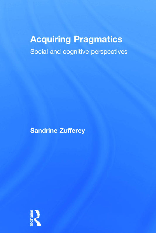 Acquiring Pragmatics: Social and Cognitive Perspectives Review