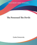 The Possessed The Devils - Classic Russian Political Novel