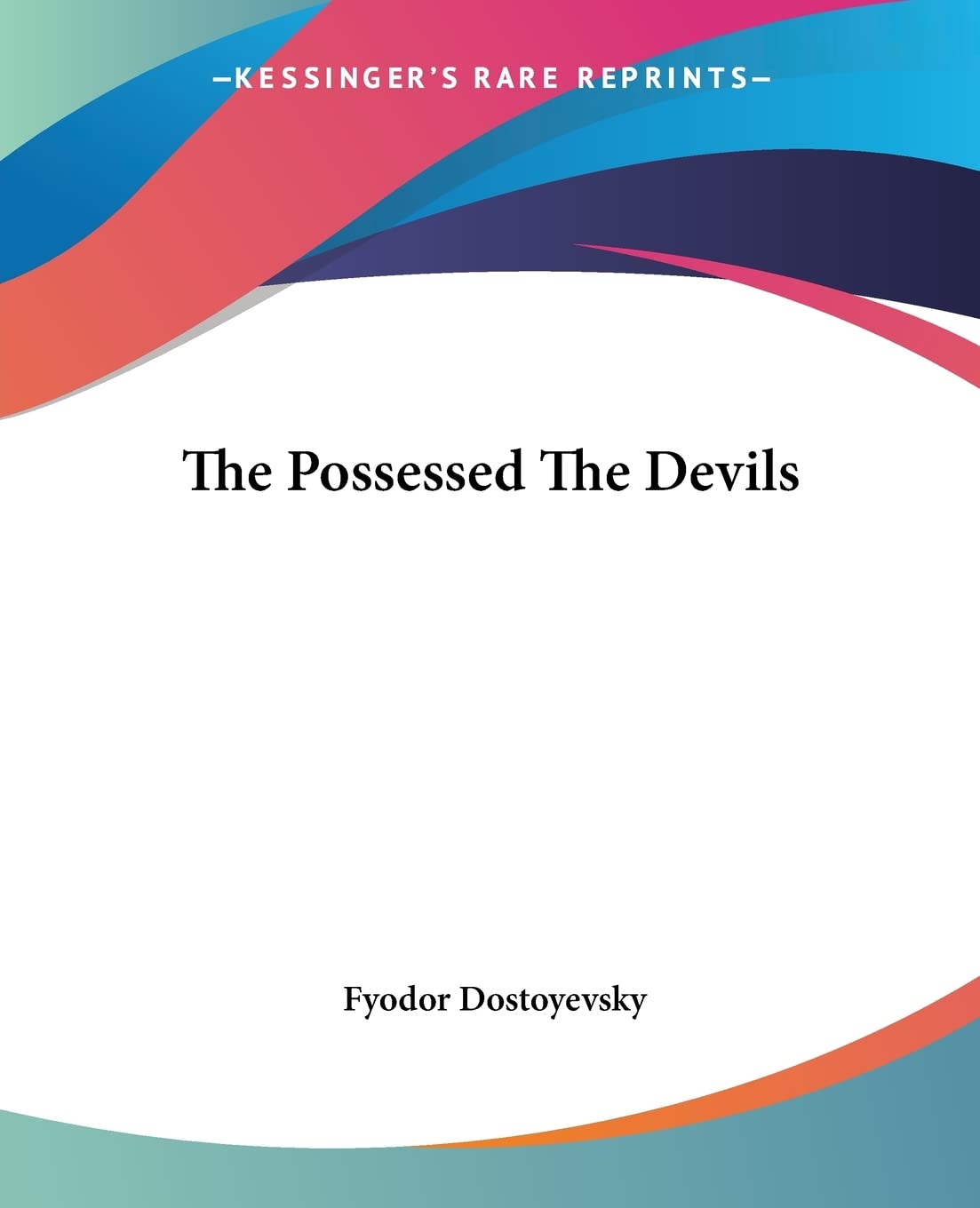 The Possessed The Devils by Fyodor Dostoyevsky - A Deep Dive