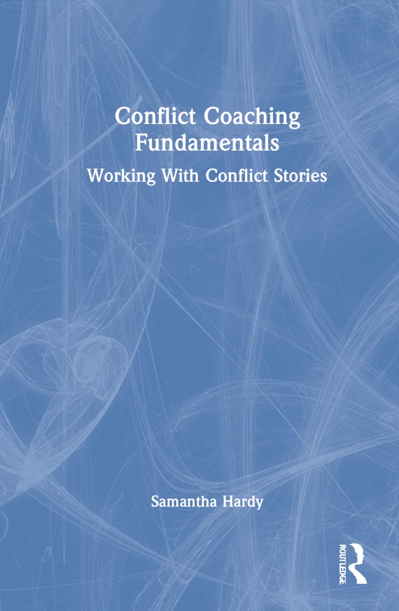 Conflict Coaching Fundamentals: Mastering Resolution Skills