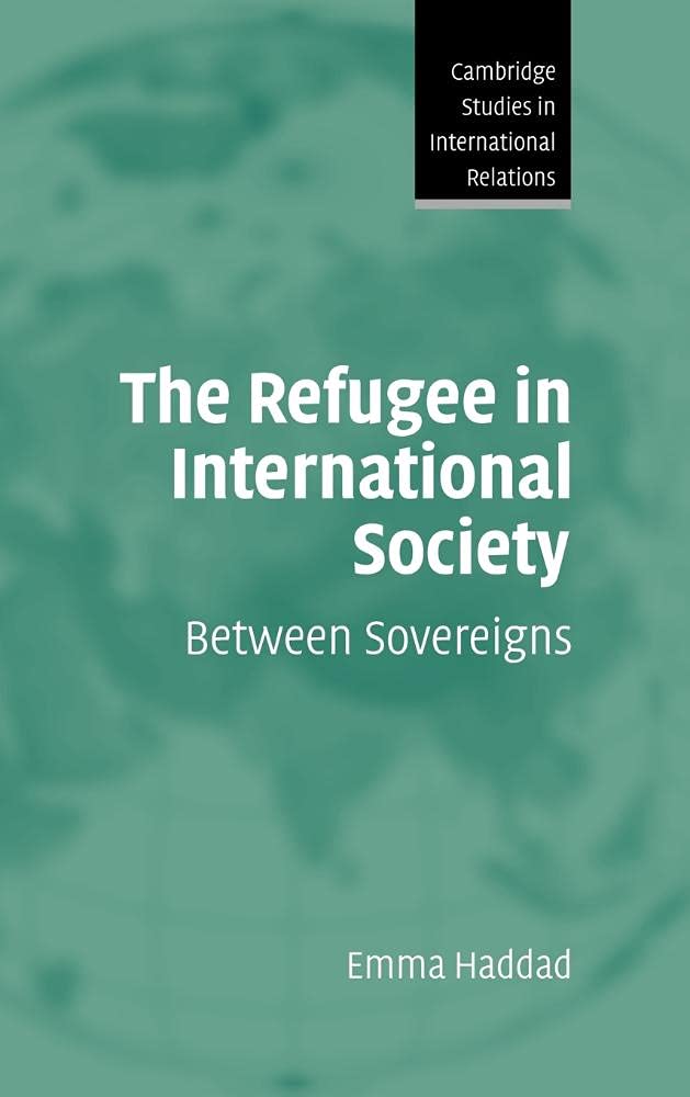 The Refugee in International Society: A Comprehensive Analysis