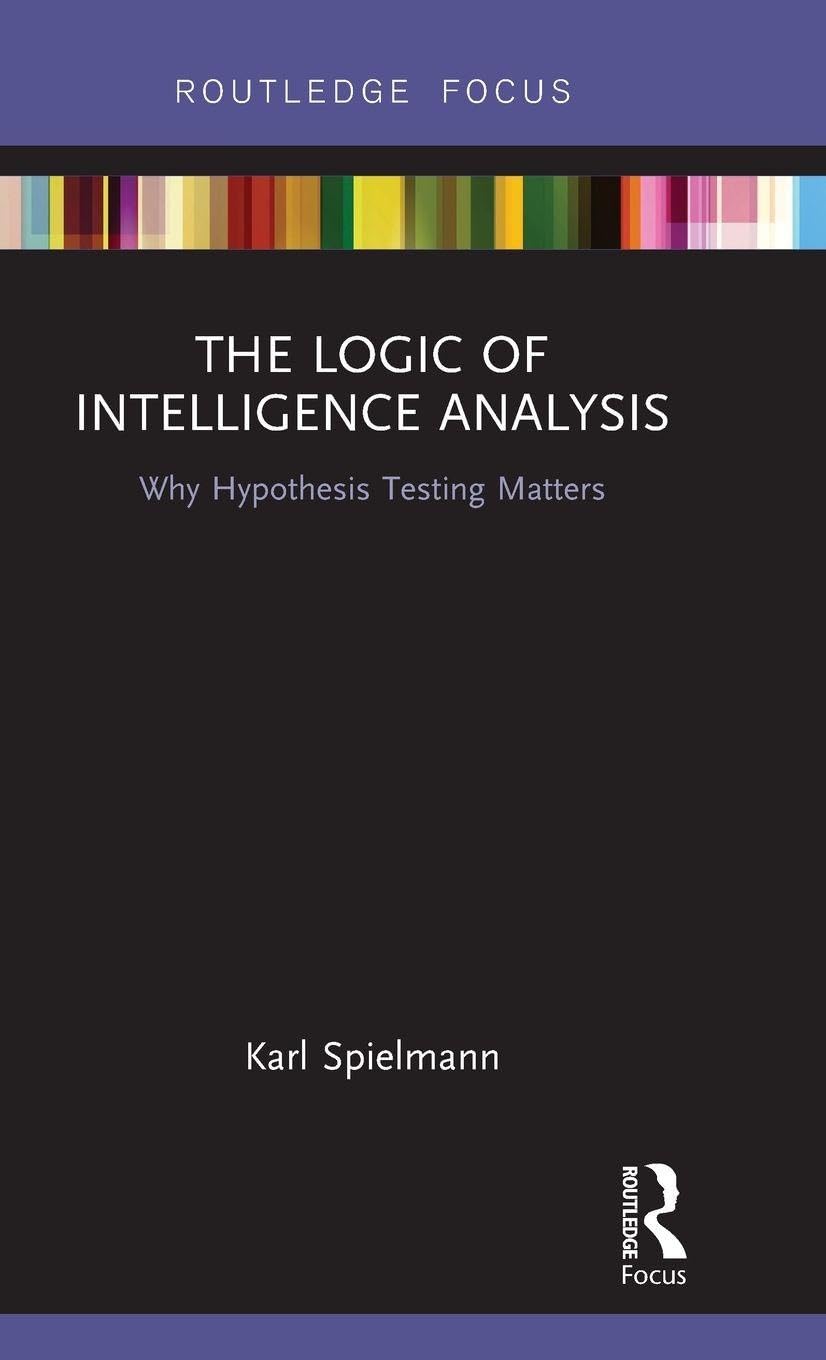 The Logic of Intelligence Analysis by Karl Spielmann - A Deep Dive