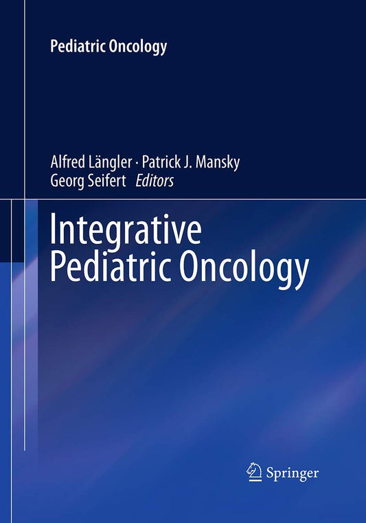 Integrative Pediatric Oncology: A Comprehensive Guide for Care