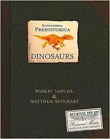 Encyclopedia Prehistorica Dinosaurs: The Ultimate Pop-Up Book
