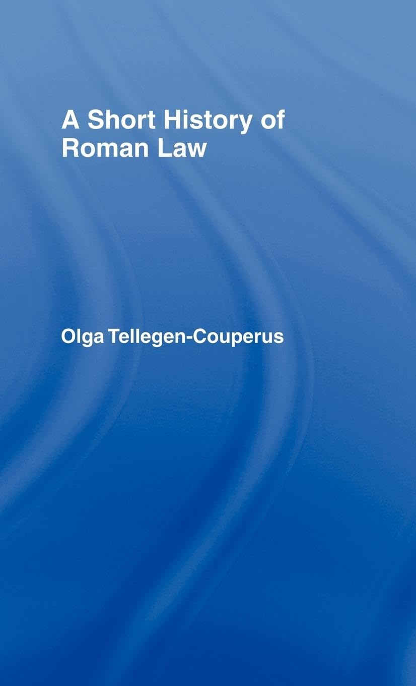 A Short History of Roman Law: Understanding Legal Foundations
