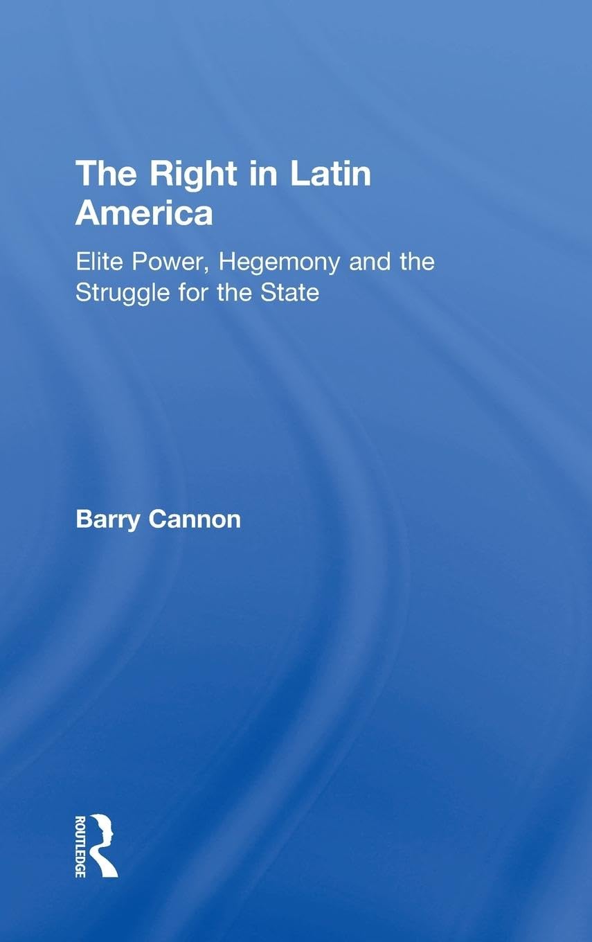 The Right in Latin America: Elite Power and Hegemony Explained