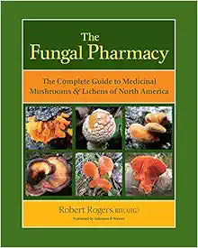 The Fungal Pharmacy: Complete Guide to Medicinal Mushrooms