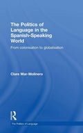 The Politics of Language in the Spanish-Speaking World Explored