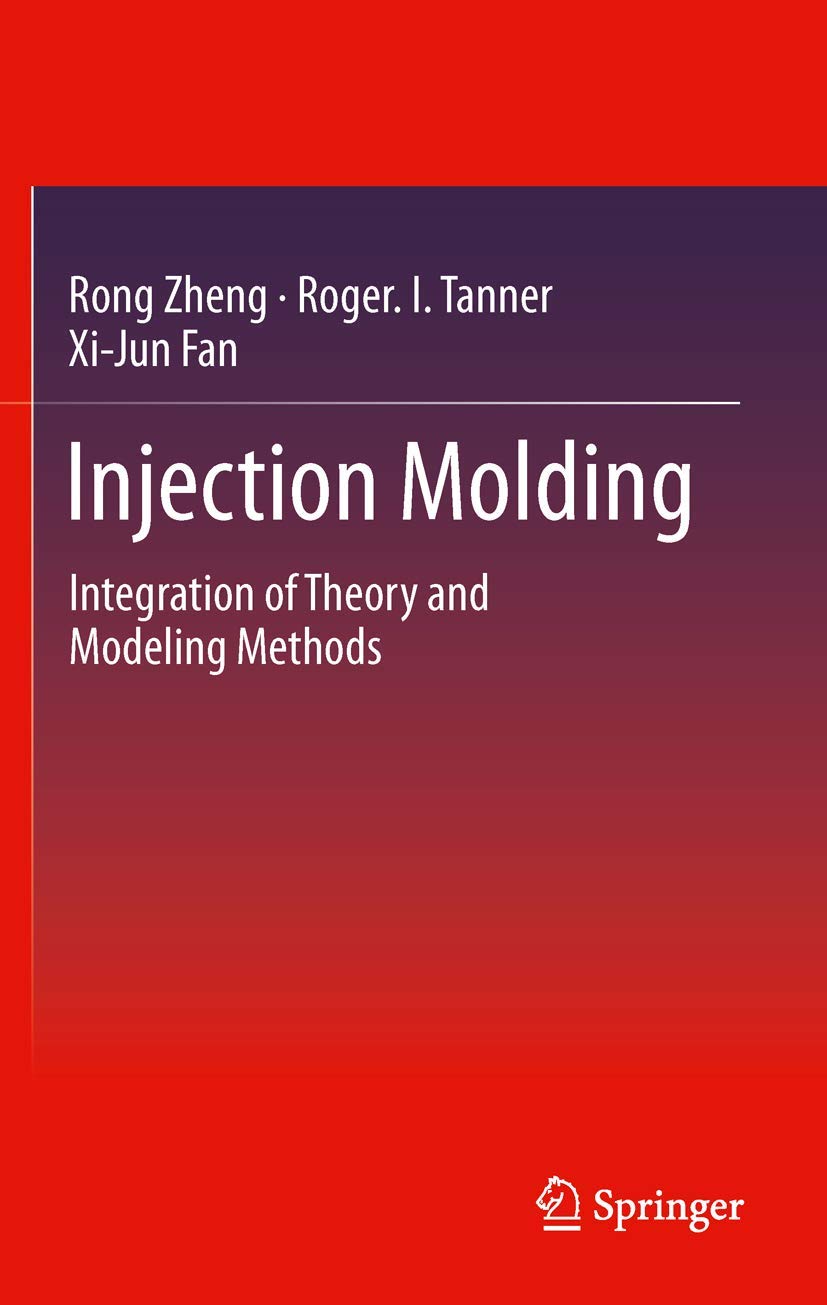 Injection Molding: Integration of Theory and Modeling Methods Review