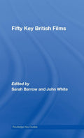 Fifty Key British Films - Concise Guide to Influential Movies