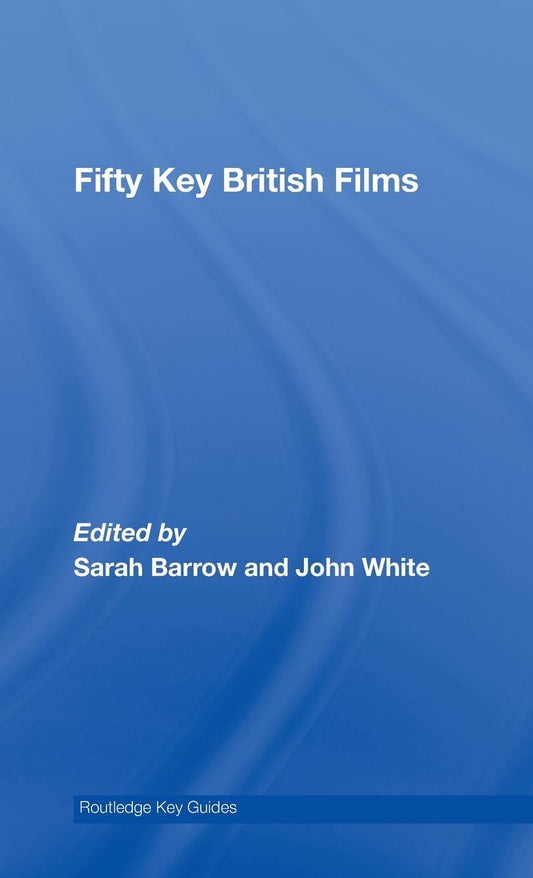 Fifty Key British Films: Essential Insights for Film Lovers