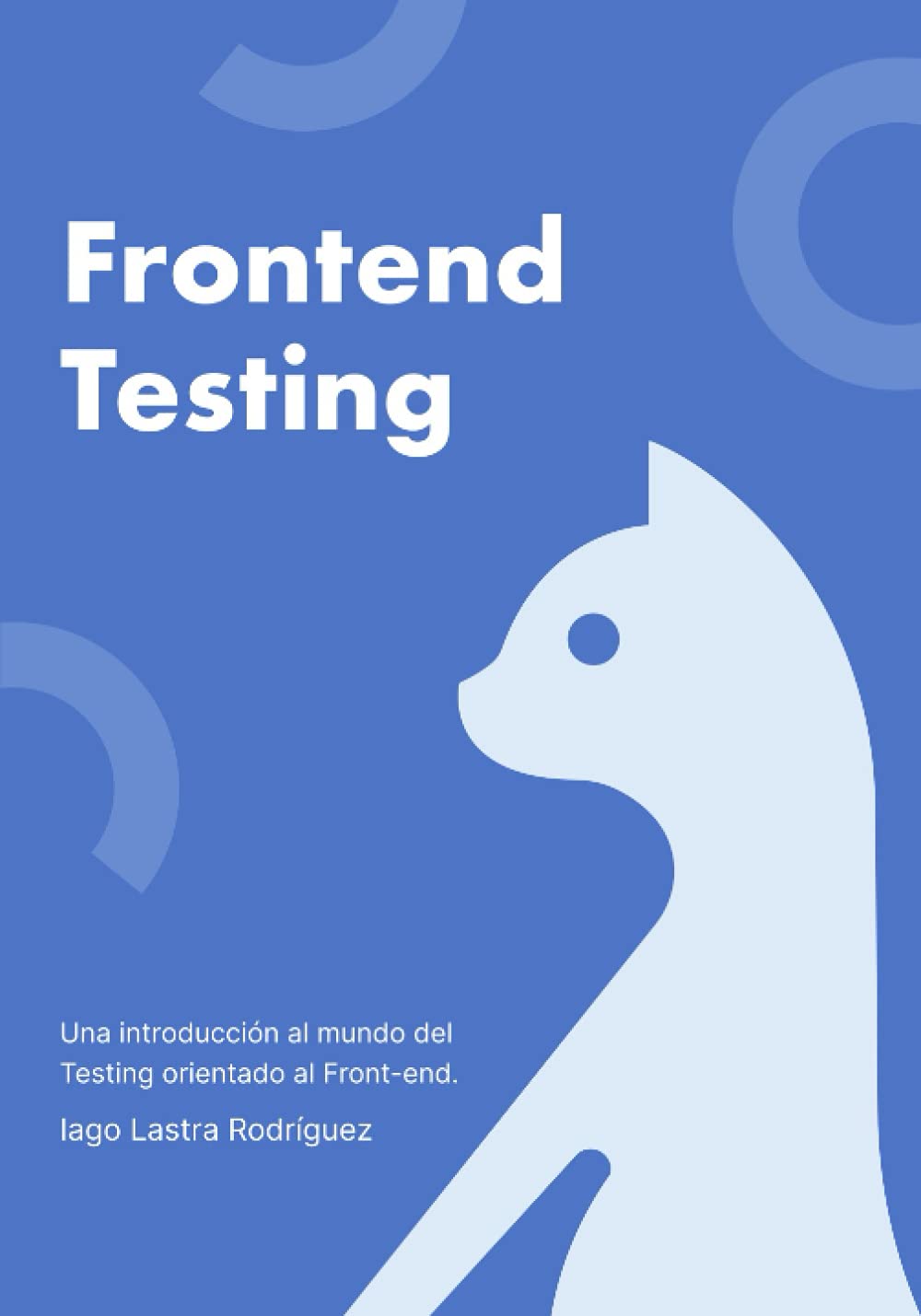 Frontend Testing Spanish Edition by Iago Lastra for Developers