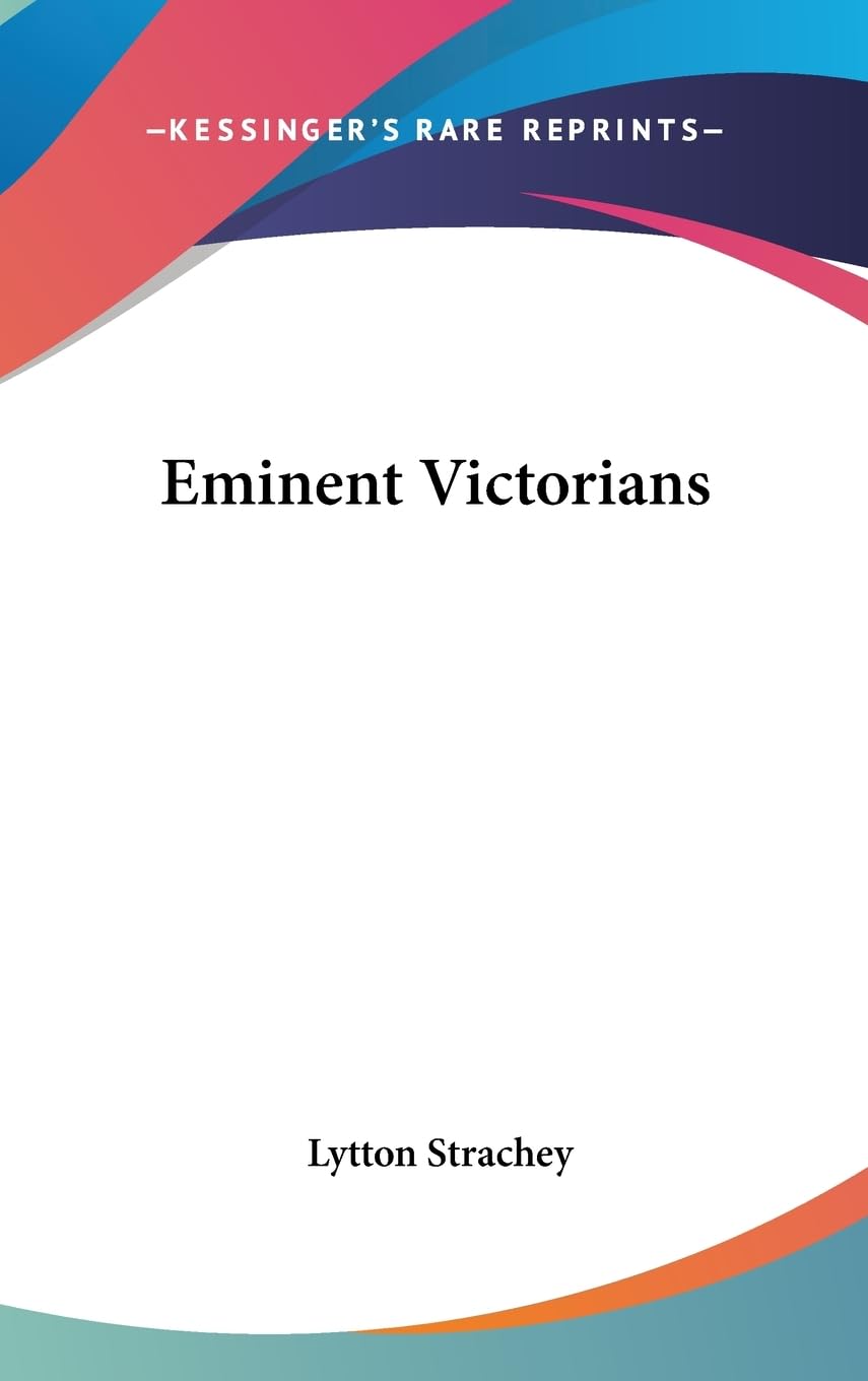 Eminent Victorians: Insightful Exploration of 19th Century Icons