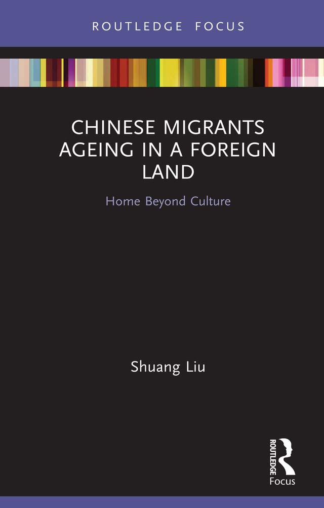 Chinese Migrants Ageing in a Foreign Land: A Comprehensive Study