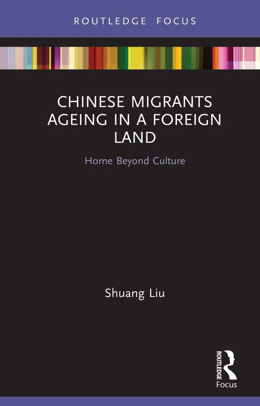 Chinese Migrants Ageing in a Foreign Land: A Comprehensive Study