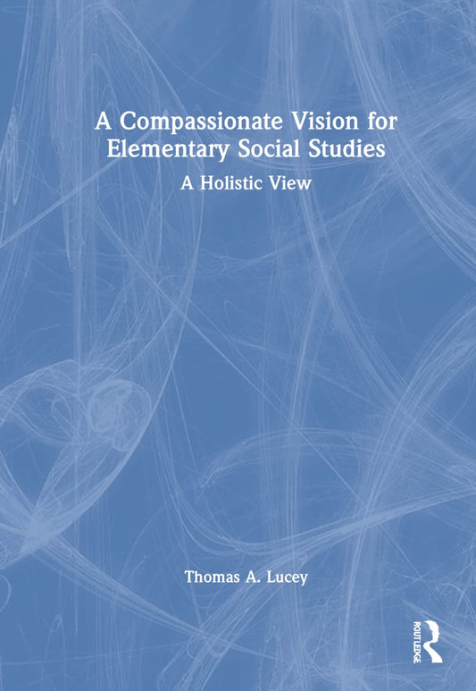 A Compassionate Vision for Elementary Social Studies Curriculum