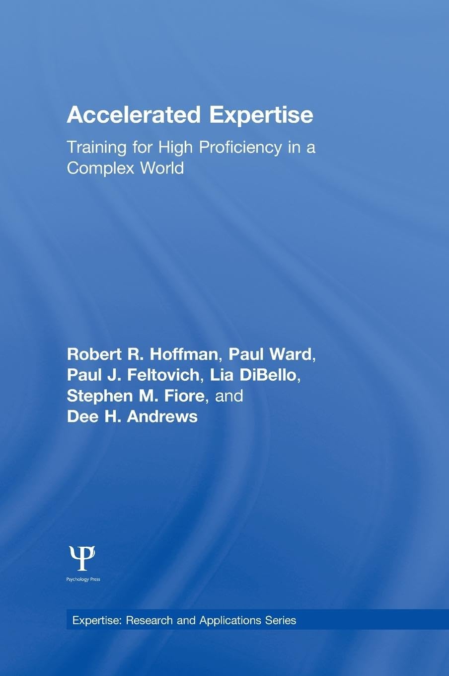 Accelerated Expertise Training for High Proficiency in a Complex World