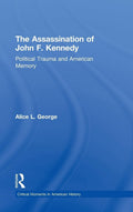 The Assassination of John F. Kennedy: Political Trauma and Memory
