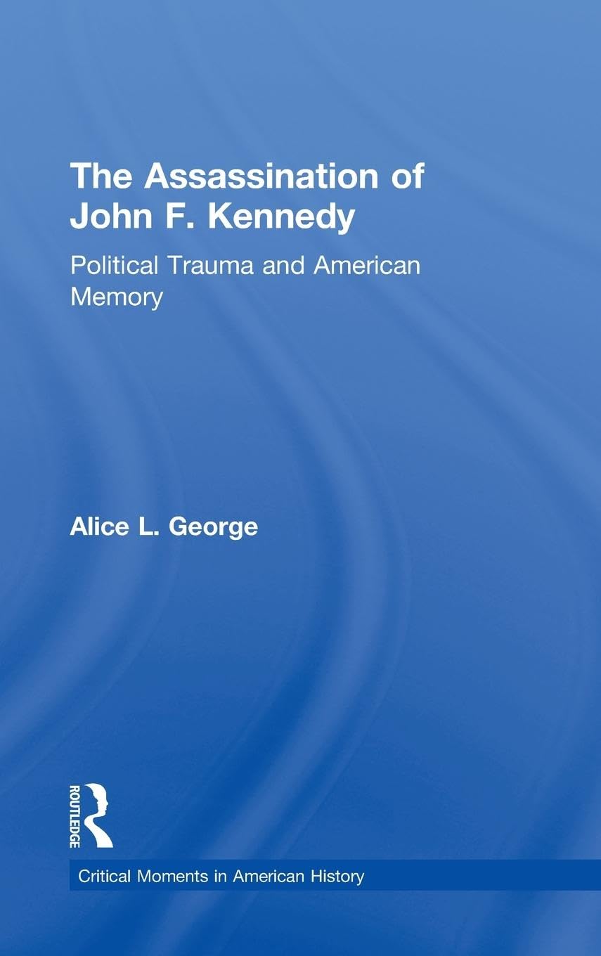 The Assassination of John F. Kennedy: Political Trauma Explored