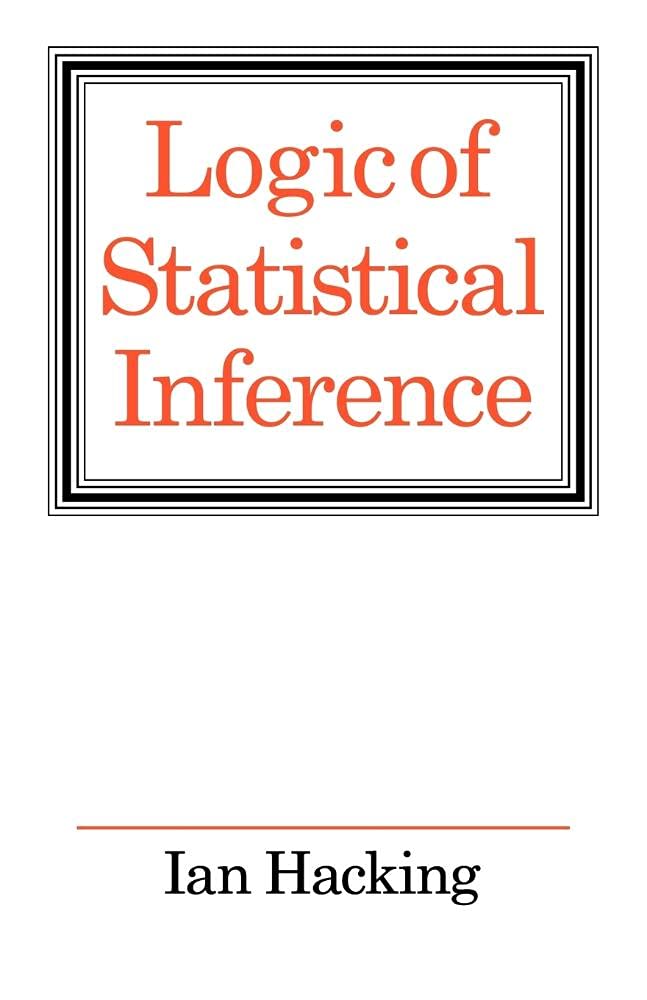 Logic of Statistical Inference: A Comprehensive Guide to Understanding