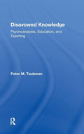 Disavowed Knowledge: Studies in Curriculum Theory - Scholarly Analysis
