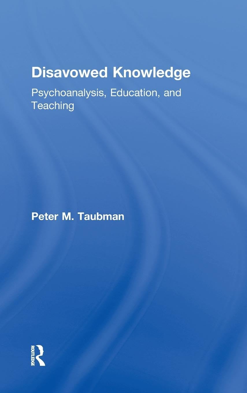 Disavowed Knowledge in Curriculum Theory by Peter Maas Taubman